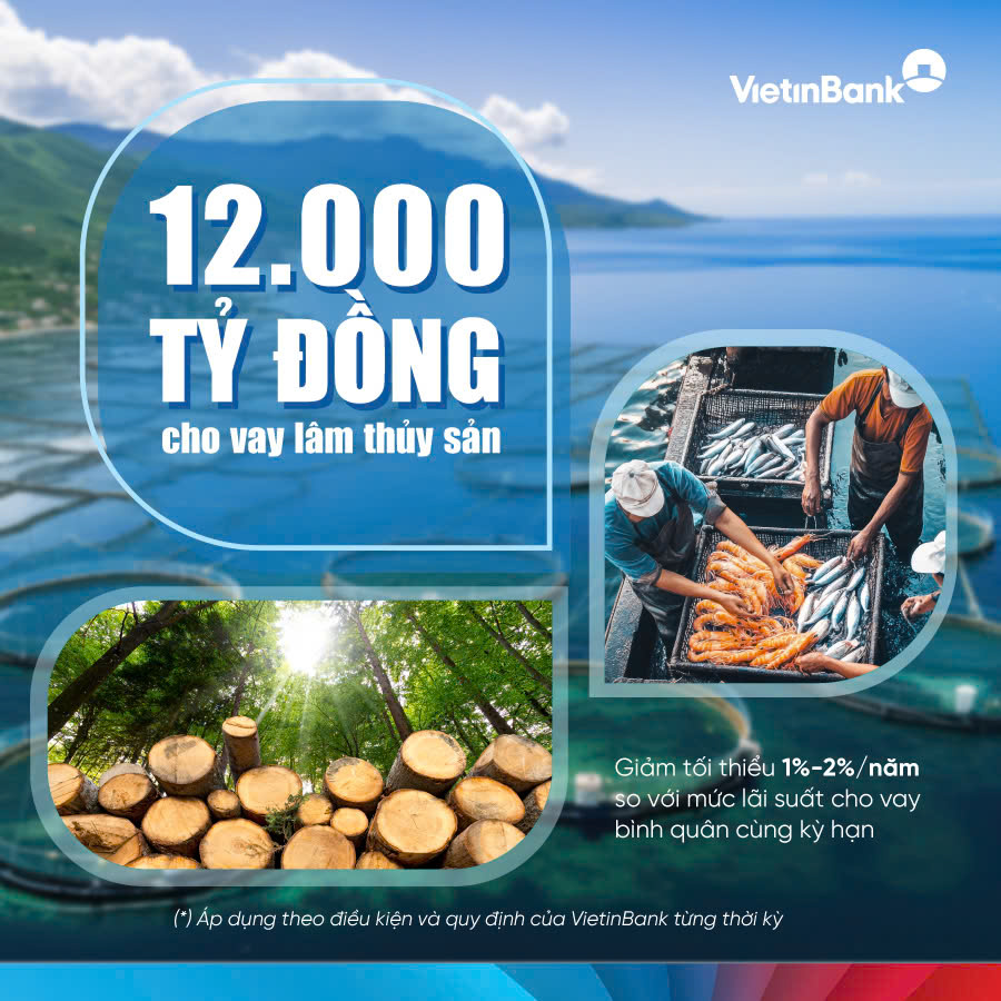 VietinBank nâng quy mô gói tín dụng, đẩy mạnh đầu tư lĩnh vực lâm, thủy sản
